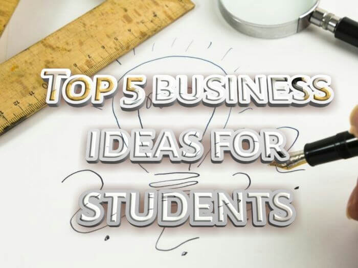 Top 5 Business Ideas for Students