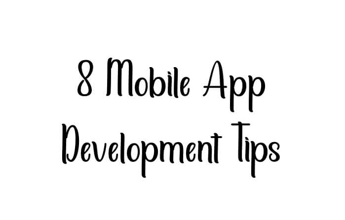 8 Mobile App Development Tips