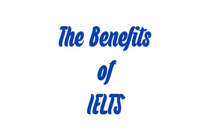 The Benefits of Writing IELTS Test for Work, Study and Immigration
