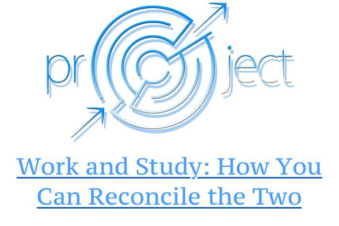 Work and Study: How You Can Reconcile the Two