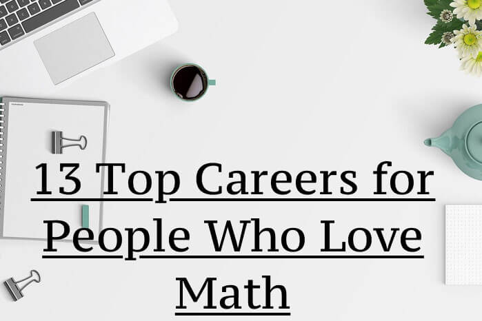 13 Top Careers for People Who Love Math