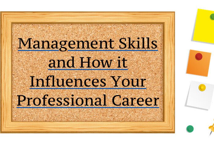 Management Skills and How it Influences Your Professional Career