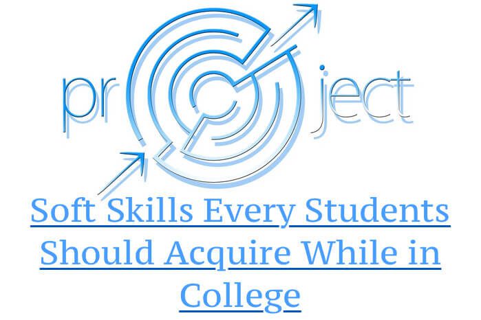 Soft Skills Every Students Should Acquire While in College